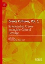 Creole Cultures, Vol. 1: Safeguarding Creole Intangible Cultural Heritage