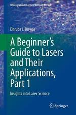 A Beginner’s Guide to Lasers and Their Applications, Part 1: Insights into Laser Science