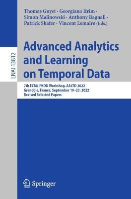 Advanced Analytics and Learning on Temporal Data: 7th ECML PKDD Workshop, AALTD 2022, Grenoble, France, September 19–23, 2022, Revised Selected Papers - cover