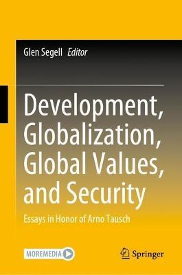 Development, Globalization, Global Values, and Security: Essays in Honor of Arno Tausch - cover