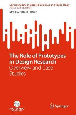 The Role of Prototypes in Design Research: Overview and Case Studies - cover