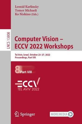 Computer Vision – ECCV 2022 Workshops: Tel Aviv, Israel, October 23–27, 2022, Proceedings, Part VIII - cover