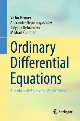 Ordinary Differential Equations: Analytical Methods and Applications - Victor Henner,Alexander Nepomnyashchy,Tatyana Belozerova - cover