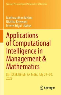 Applications of Computational Intelligence in Management & Mathematics: 8th ICCM, Nirjuli, AP, India, July 29–30, 2022 - cover