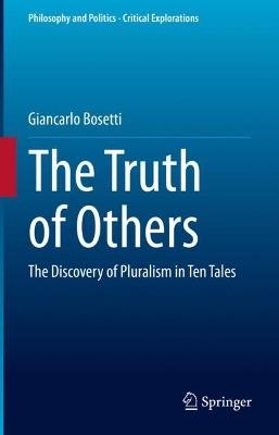 The Truth of Others: The Discovery of Pluralism in Ten Tales - Giancarlo Bosetti - cover