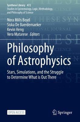 Philosophy of Astrophysics: Stars, Simulations, and the Struggle to Determine What is Out There - cover