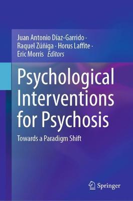 Psychological Interventions for Psychosis: Towards a Paradigm Shift - cover