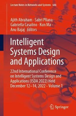 Intelligent Systems Design and Applications: 22nd International Conference on Intelligent Systems Design and Applications (ISDA 2022) Held December 12-14, 2022 - Volume 1 - cover