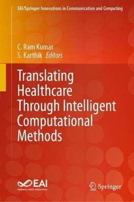 Translating Healthcare Through Intelligent Computational Methods - cover