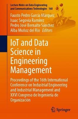 IoT and Data Science in Engineering Management: Proceedings of the 16th International Conference on Industrial Engineering and Industrial Management and XXVI Congreso de Ingeniería de Organización - cover