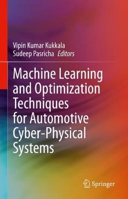 Machine Learning and Optimization Techniques for Automotive Cyber-Physical Systems - cover