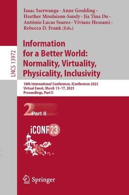 Information for a Better World: Normality, Virtuality, Physicality, Inclusivity: 18th International Conference, iConference 2023, Virtual Event, March 13–17, 2023, Proceedings, Part II - cover