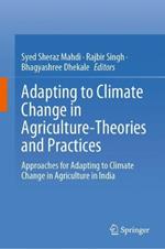 Adapting to Climate Change in Agriculture-Theories and Practices: Approaches for Adapting to Climate Change in Agriculture in India