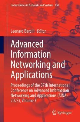 Advanced Information Networking and Applications: Proceedings of the 37th International Conference on Advanced Information Networking and Applications (AINA-2023), Volume 3 - cover