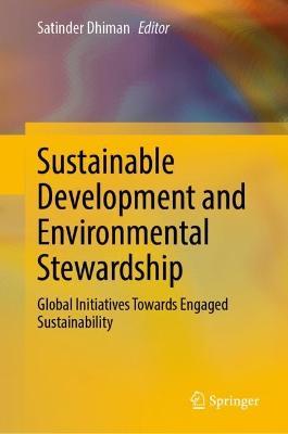 Sustainable Development and Environmental Stewardship: Global Initiatives Towards Engaged Sustainability - cover