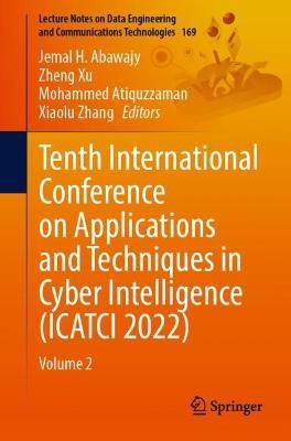 Tenth International Conference on Applications and Techniques in Cyber Intelligence (ICATCI 2022): Volume 2 - cover