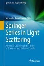 Springer Series in Light Scattering: Volume 9: Electromagnetic Theory of Scattering and Radiative Transfer
