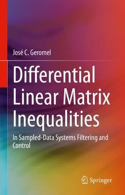 Differential Linear Matrix Inequalities: In Sampled-Data Systems Filtering and Control - José C. Geromel - cover
