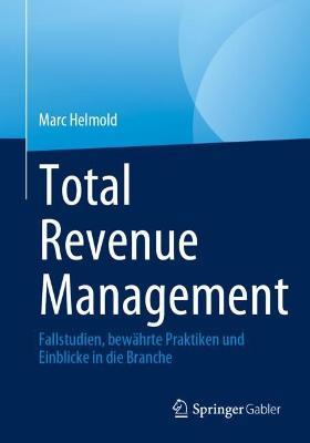 Total Revenue Management: Fallstudien, bewährte Praktiken und Einblicke in die Branche - Marc Helmold - cover