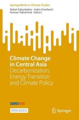 Climate Change in Central Asia: Decarbonization, Energy Transition and Climate Policy - cover
