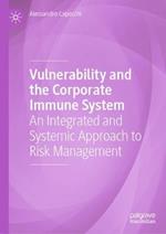 Vulnerability and the Corporate Immune System: An Integrated and Systemic Approach to Risk Management