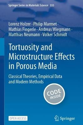 Tortuosity and Microstructure Effects in Porous Media: Classical Theories, Empirical Data and Modern Methods - Lorenz Holzer,Philip Marmet,Mathias Fingerle - cover