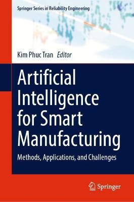 Artificial Intelligence for Smart Manufacturing: Methods, Applications, and Challenges - cover
