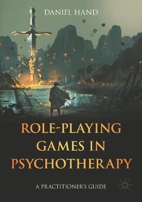 Role-Playing Games in Psychotherapy: A Practitioner's Guide - Daniel Hand - cover