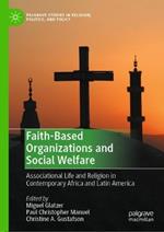 Faith-Based Organizations and Social Welfare: Associational Life and Religion in Contemporary Africa and Latin America