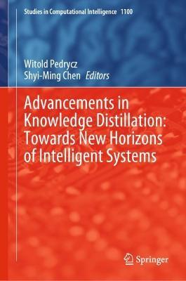 Advancements in Knowledge Distillation: Towards New Horizons of Intelligent Systems - cover