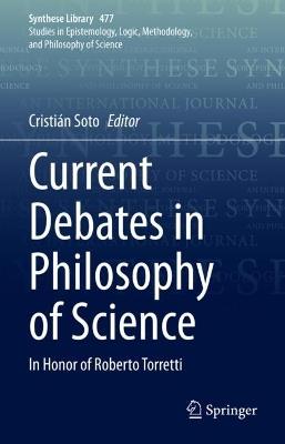 Current Debates in Philosophy of Science: In Honor of Roberto Torretti - cover