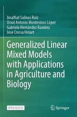 Generalized Linear Mixed Models with Applications in Agriculture and Biology - Josafhat Salinas Ruíz,Osval Antonio Montesinos López,Gabriela Hernández Ramírez - cover