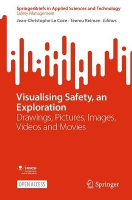 Visualising Safety, an Exploration: Drawings, Pictures, Images, Videos and Movies - cover