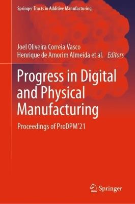 Progress in Digital and Physical Manufacturing: Proceedings of ProDPM’21 - cover