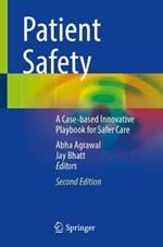 Patient Safety: A Case-based Innovative Playbook for Safer Care