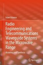 Radio Engineering and Telecommunications Waveguide Systems in the Microwave Range: Modeling and Synthesis