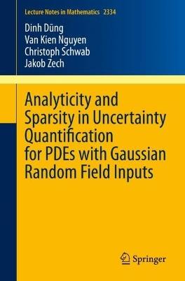 Analyticity and Sparsity in Uncertainty Quantification for PDEs with Gaussian Random Field Inputs - Dinh Dung,Van Kien Nguyen,Christoph Schwab - cover