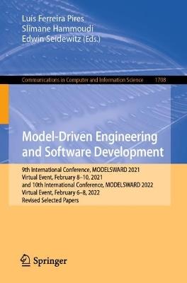 Model-Driven Engineering and Software Development: 9th International Conference, MODELSWARD 2021, Virtual Event, February 8–10, 2021, and 10th International Conference, MODELSWARD 2022, Virtual Event, February 6–8, 2022, Revised Selected Papers - cover