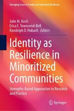 Identity as Resilience in Minoritized Communities: Strengths-Based Approaches to Research and Practice