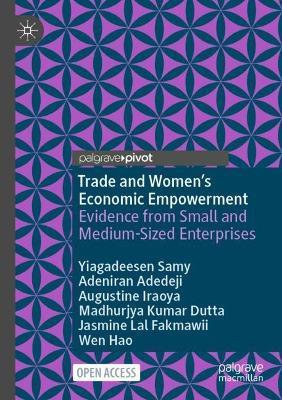 Trade and Women’s Economic Empowerment: Evidence from Small and Medium-Sized Enterprises - Yiagadeesen Samy,Adeniran Adedeji,Augustine Iraoya - cover