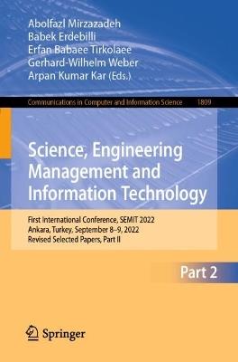 Science, Engineering Management and Information Technology: First International Conference, SEMIT 2022, Ankara, Turkey, September 8-9, 2022, Revised Selected Papers, Part II - cover