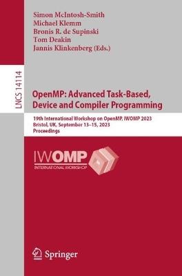 OpenMP: Advanced Task-Based, Device and Compiler Programming: 19th International Workshop on OpenMP, IWOMP 2023, Bristol, UK, September 13–15, 2023, Proceedings - cover