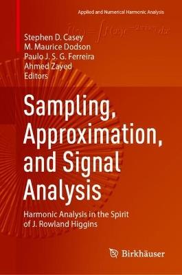 Sampling, Approximation, and Signal Analysis: Harmonic Analysis in the Spirit of J. Rowland Higgins - cover