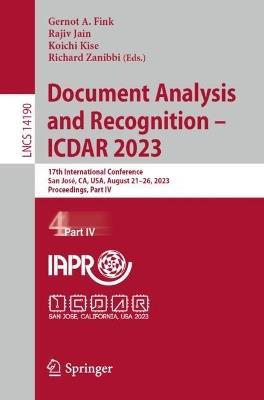 Document Analysis and Recognition - ICDAR 2023: 17th International Conference, San José, CA, USA, August 21–26, 2023, Proceedings, Part IV - cover