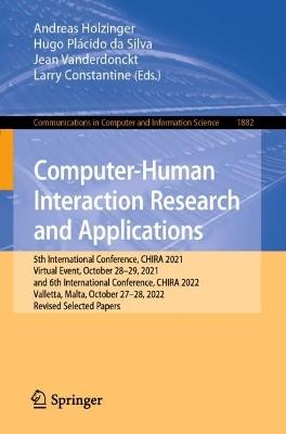 Computer-Human Interaction Research and Applications: 5th International Conference, CHIRA 2021, Virtual Event, October 28–29, 2021, and 6th International Conference, CHIRA 2022, Valletta, Malta, October 27–28, 2022, Revised Selected Papers - cover