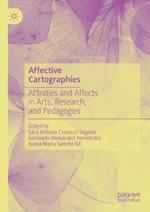 Affective Cartographies: Affinities and Affects in Arts, Research, and Pedagogies