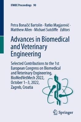 Advances in Biomedical and Veterinary Engineering: Selected Contributions to the 1st European Congress on Biomedical and Veterinary Engineering, BioMedVetMech 2022, October 1–3, 2022, Zagreb, Croatia - cover