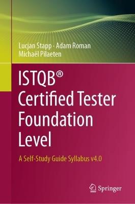 ISTQB® Certified Tester Foundation Level: A Self-Study Guide Syllabus v4.0 - Lucjan Stapp,Adam Roman,Michaël Pilaeten - cover