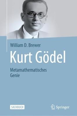Kurt Gödel: Metamathematisches Genie - William D. Brewer - cover