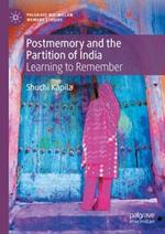 Postmemory and the Partition of India: Learning to Remember